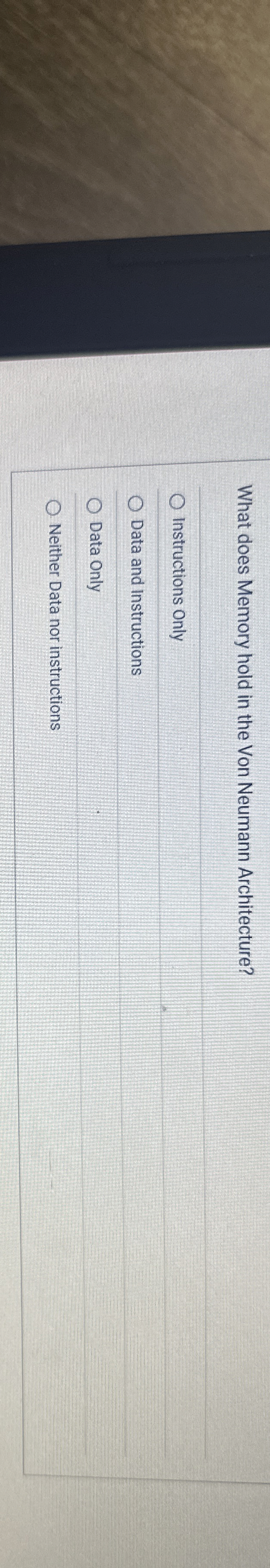 What does Memory hold in the Von Neumann