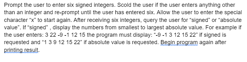 Prompt the user to enter six signed integers.