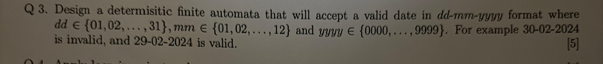 Q 3 . Design a determisitic finite automata that