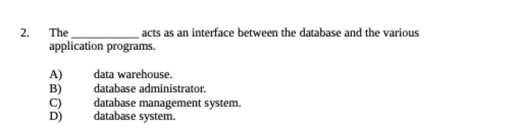 The acts as an interface between the database and
