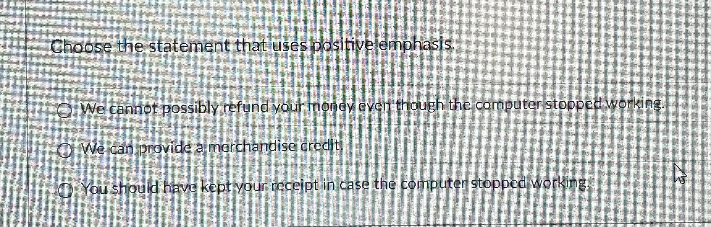 Choose the statement that uses positive emphasis.