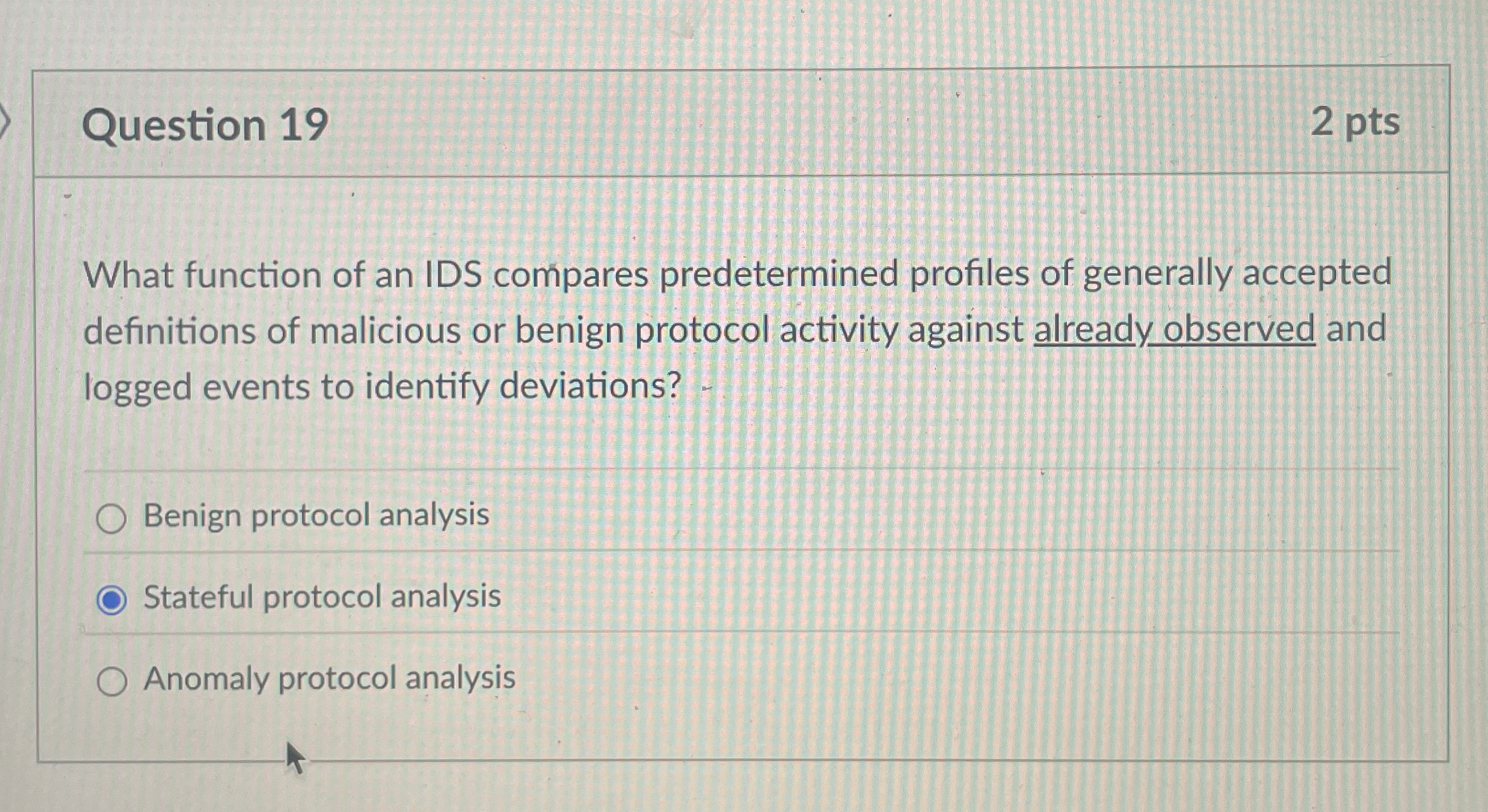 Question 1 9 2 pts What function of an IDS