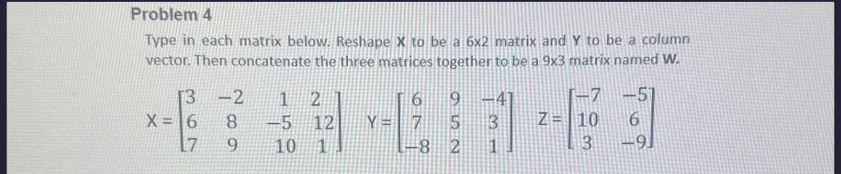 Problem 4 In matlab!!! Type in each matrix below.