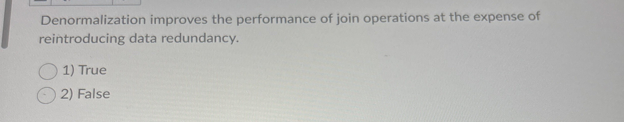 Denormalization improves the performance of join