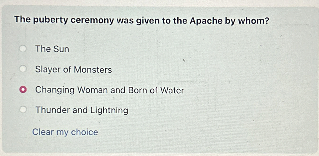 The puberty ceremony was given to the Apache by