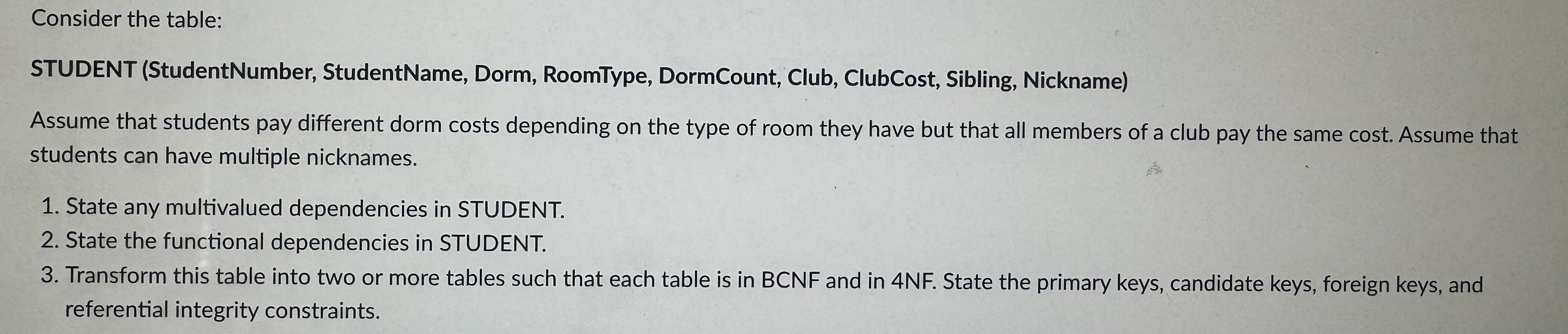 Consider the table: STUDENT ( StudentNumber ,
