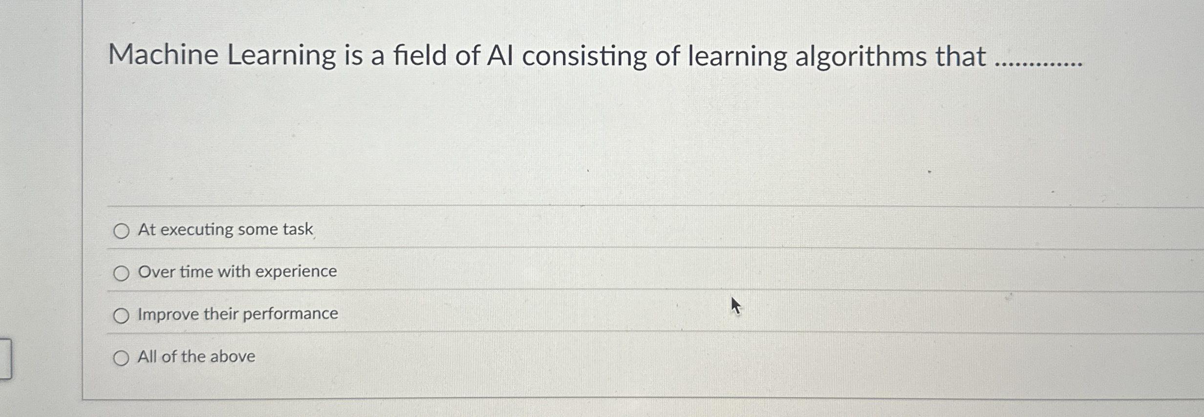 Machine Learning is a field of AI consisting of