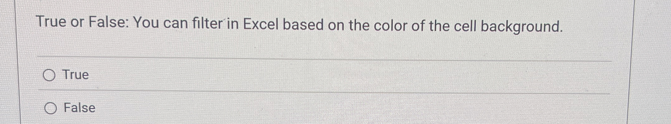 True or False: You can filter in Excel based on