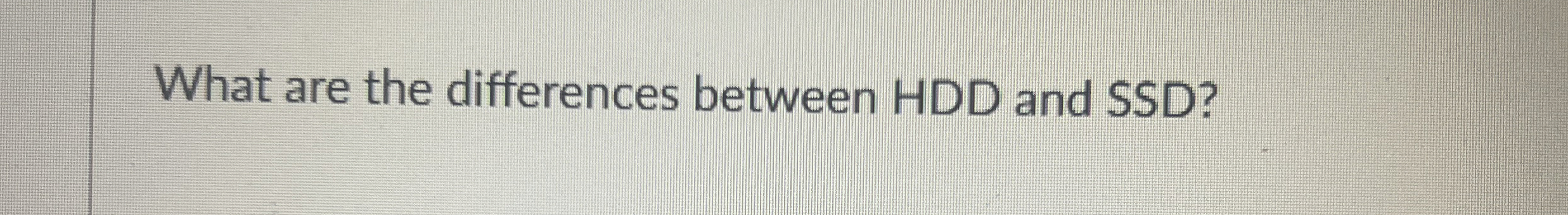 What are the differences between HDD and SSD ?