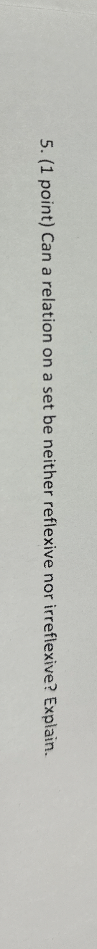( 1 point ) Can a relation on a set be neither