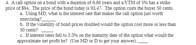 4. A call option on a bond with a duration of