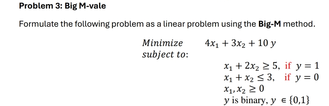 Problem 3 : Big M - vale Formulate the following