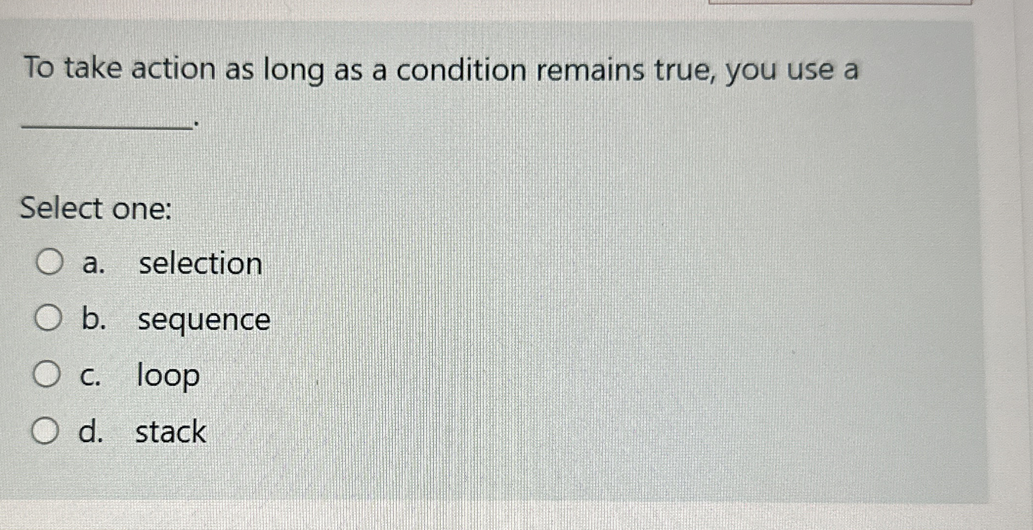 To take action as long as a condition remains
