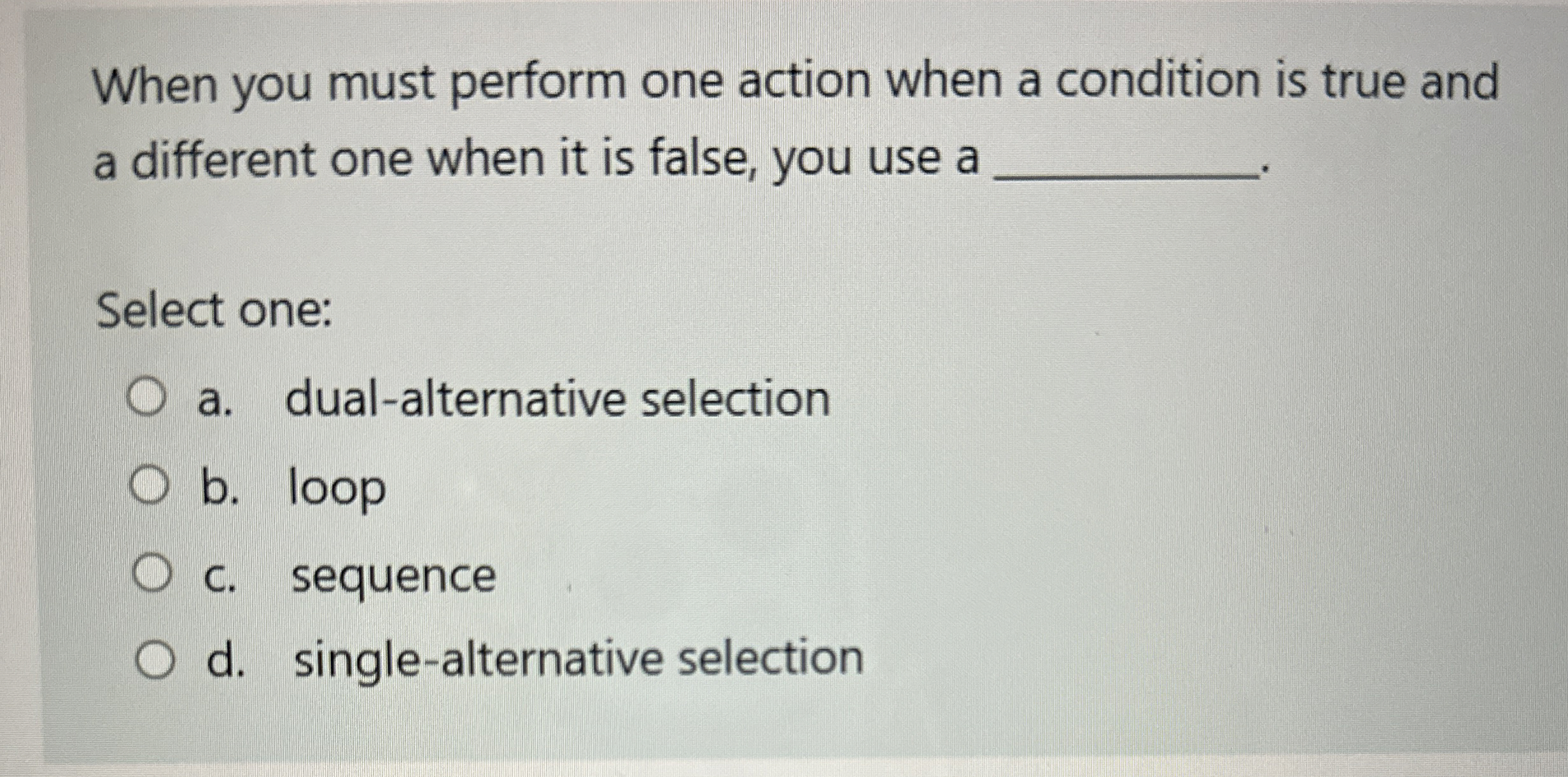 When you must perform one action when a condition