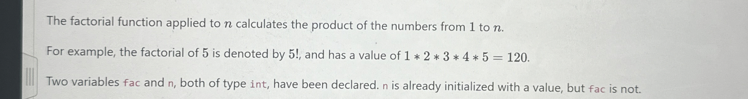The factorial function applied to n calculates