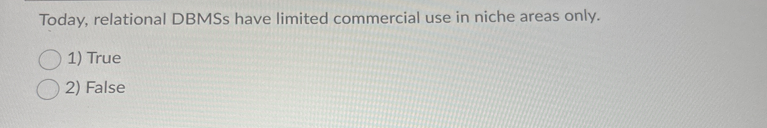 Today, relational DBMSs have limited commercial