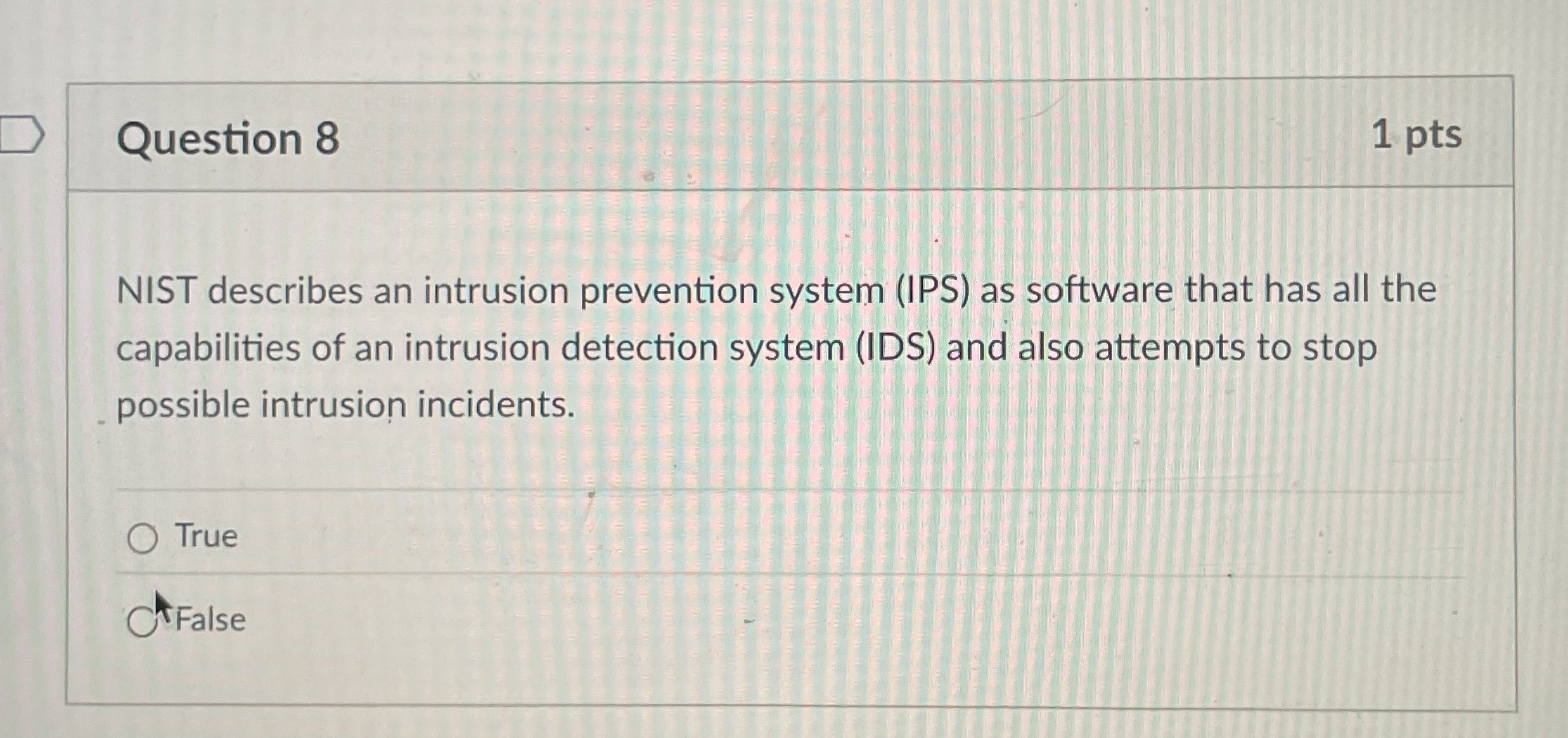 Question 8 1 pts NIST describes an intrusion
