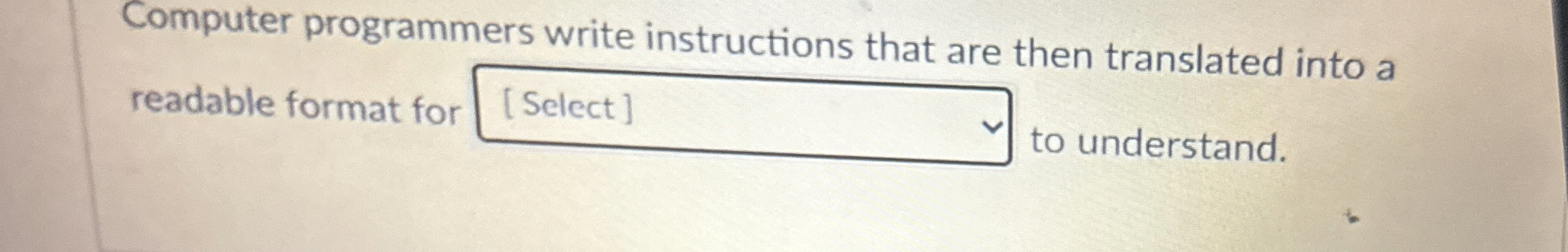 Computer programmers write instructions that are