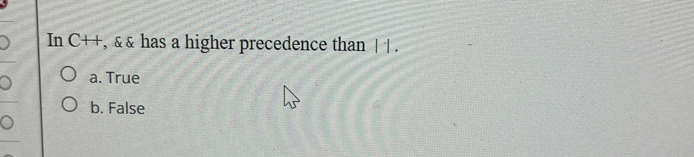 In C + + , && has a higher precedence than 1 1 .