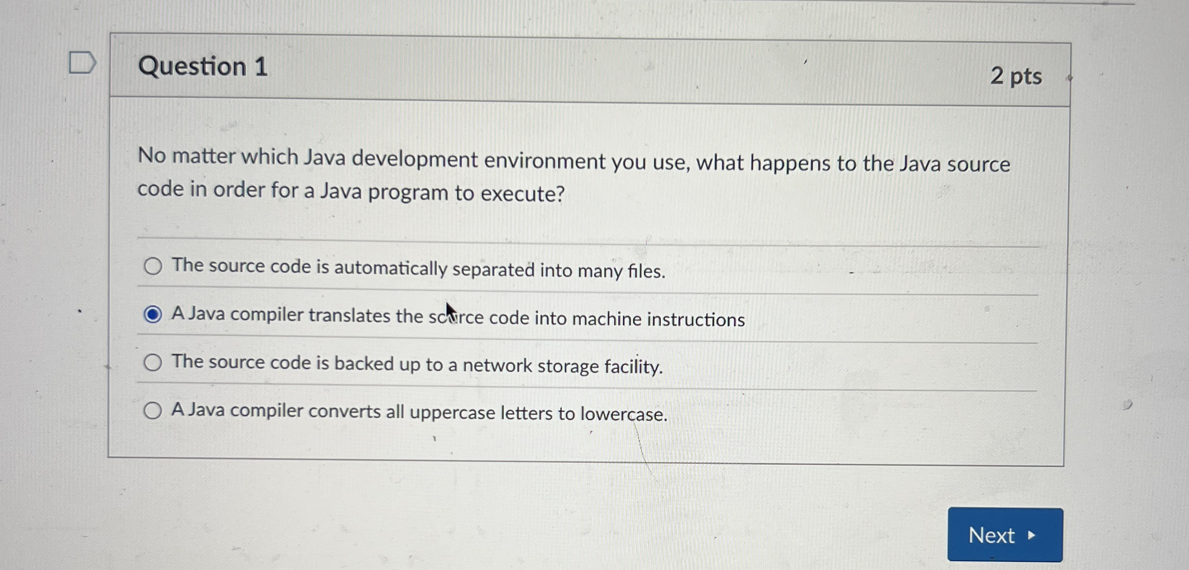 Question 1 2 pts No matter which Java development