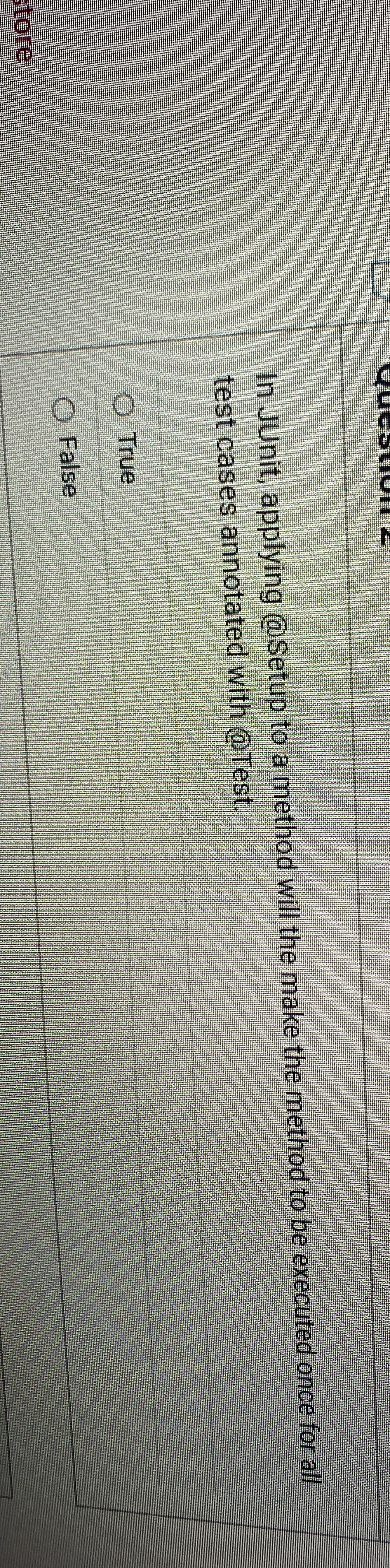 In JUnit, applying @Setup to a method will the