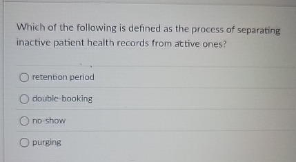 Which of the following is defined as the process