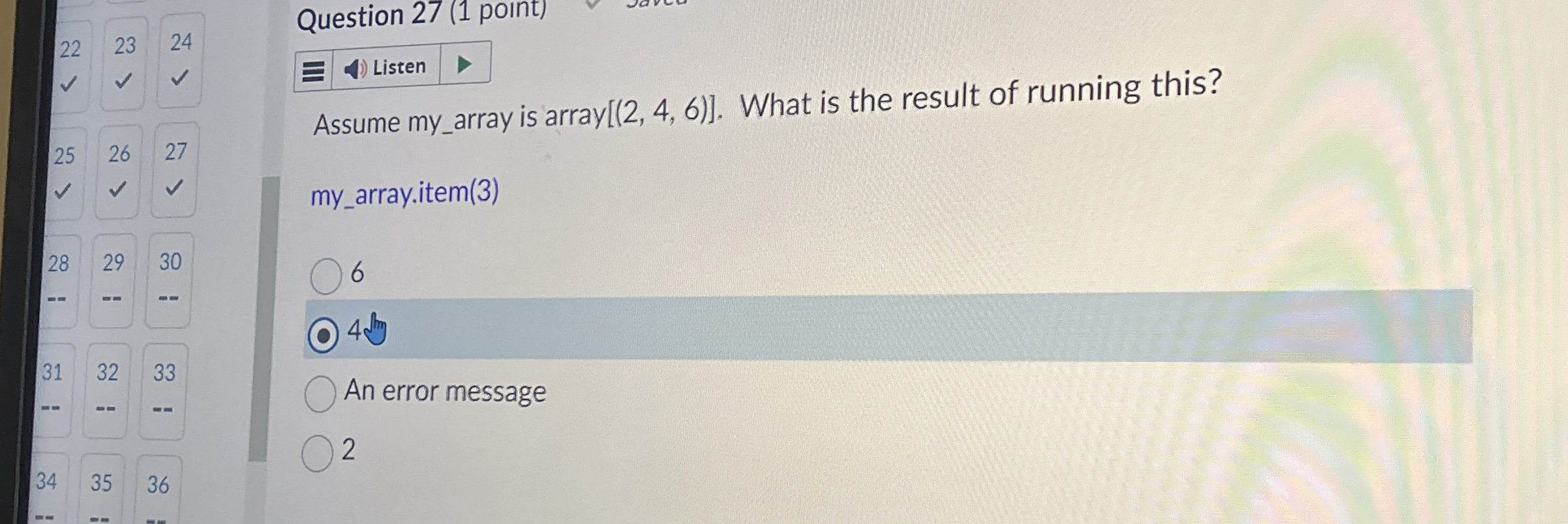 Question 2 7 ( 1 point ) Assume my _ array is