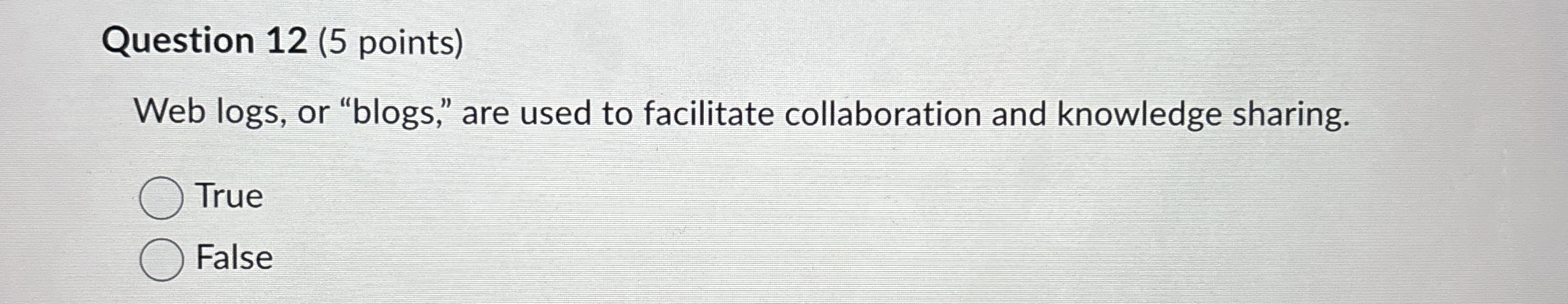 Question 1 2 ( 5 points ) Web logs , or "blogs,"