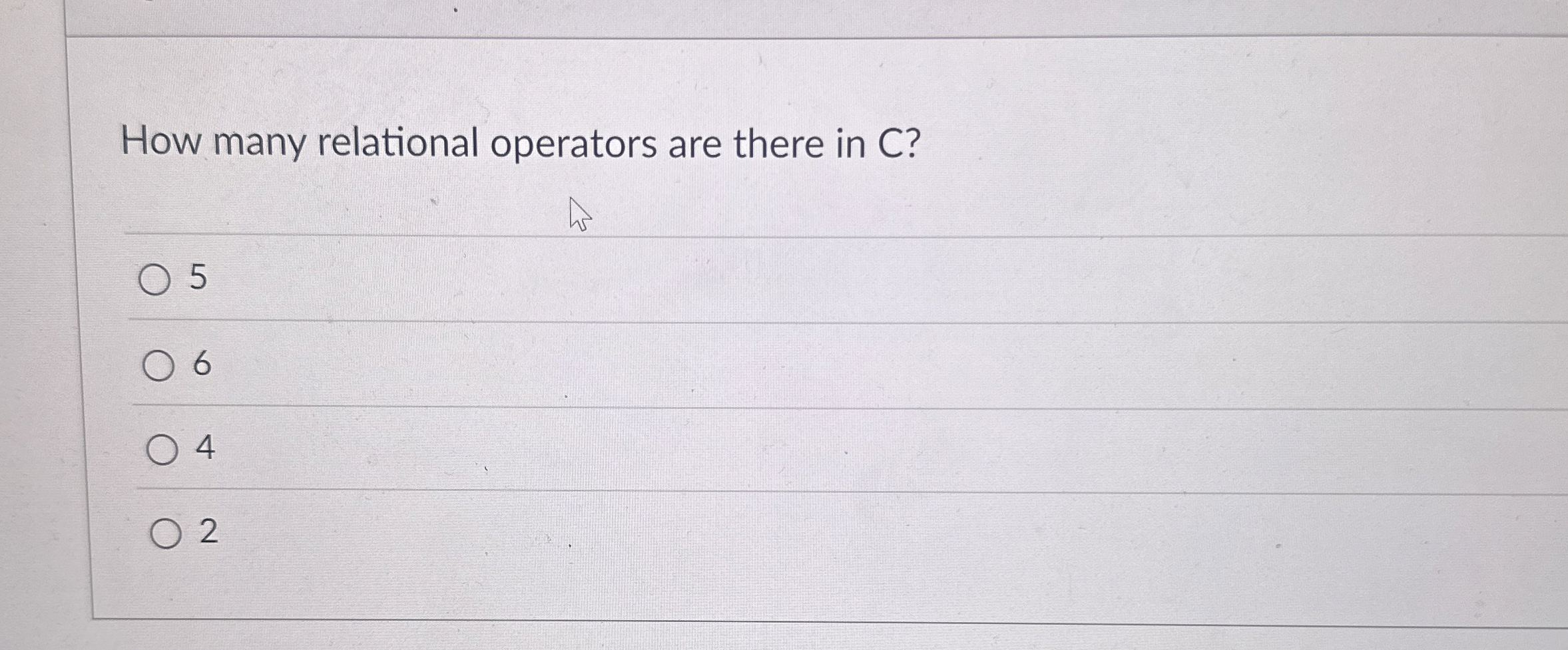 How many relational operators are there in C ? 5