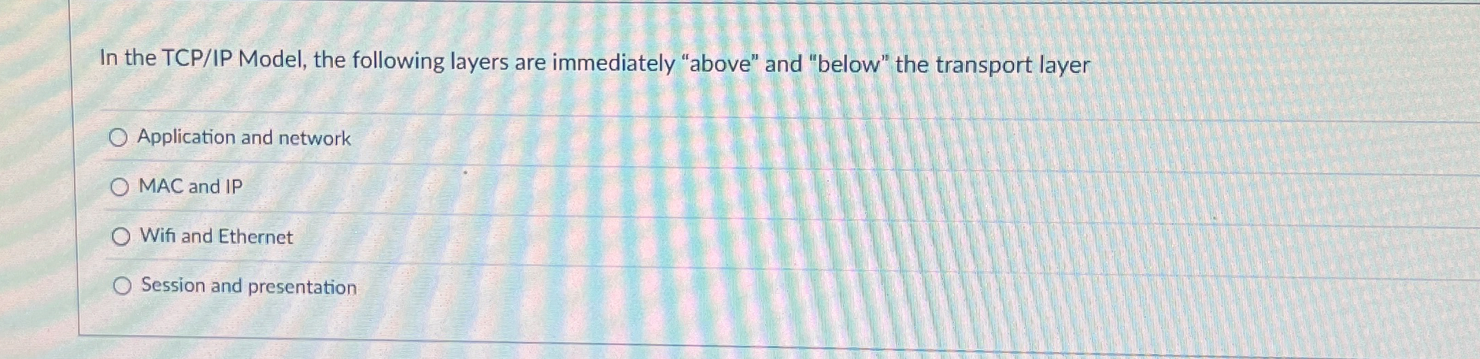In the TCP / IP Model, the following layers are