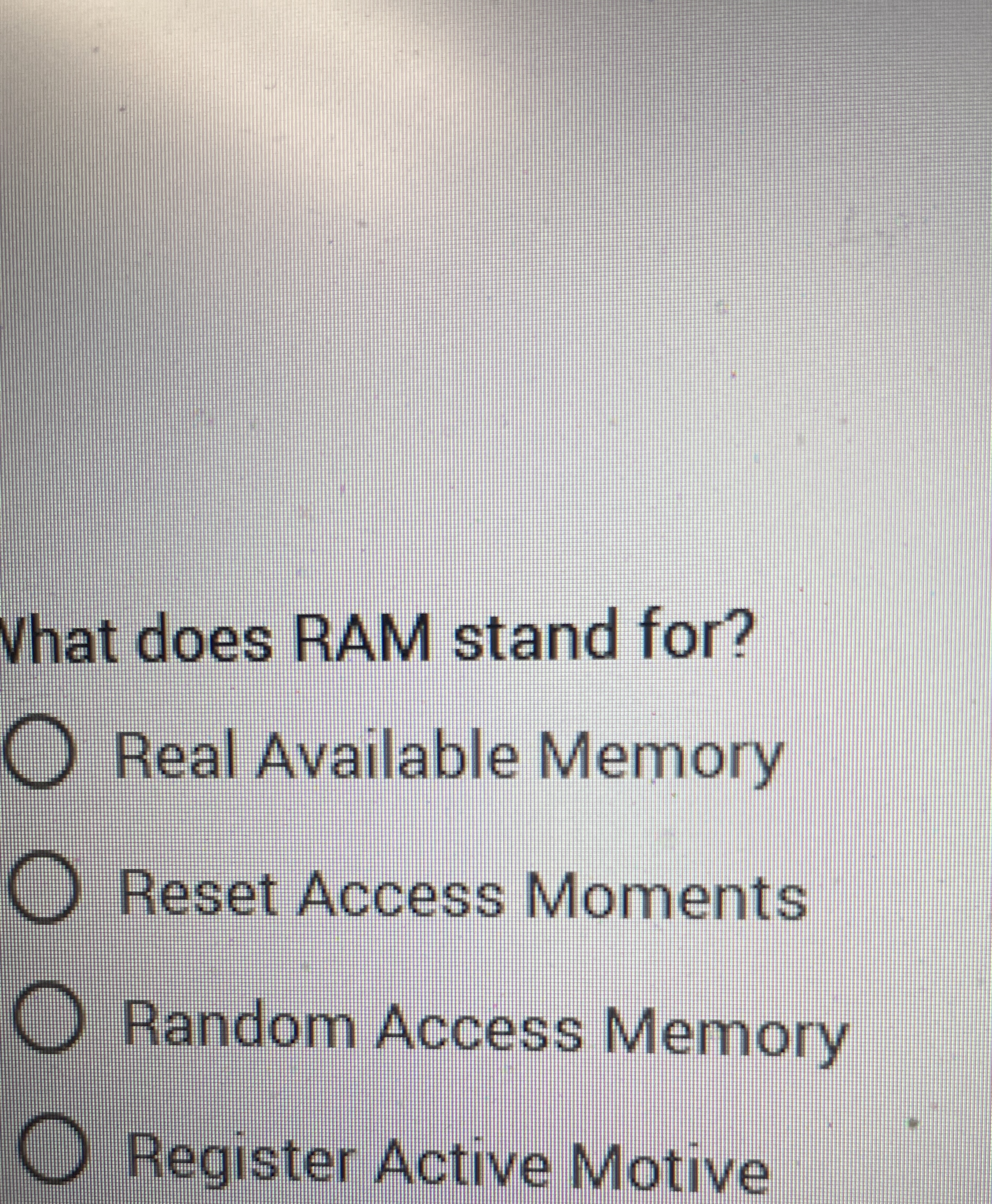 Vhat does RAM stand for? Real Available Memory
