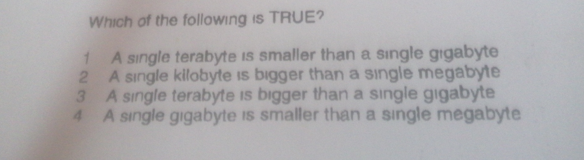 Which of the following is TRUE? 1 A single