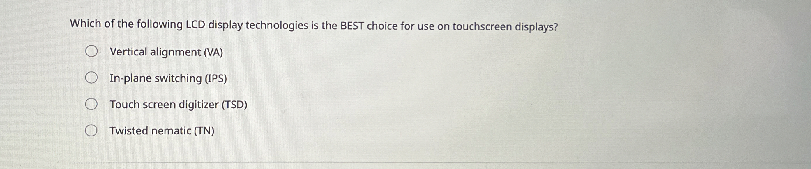 Which of the following LCD display technologies