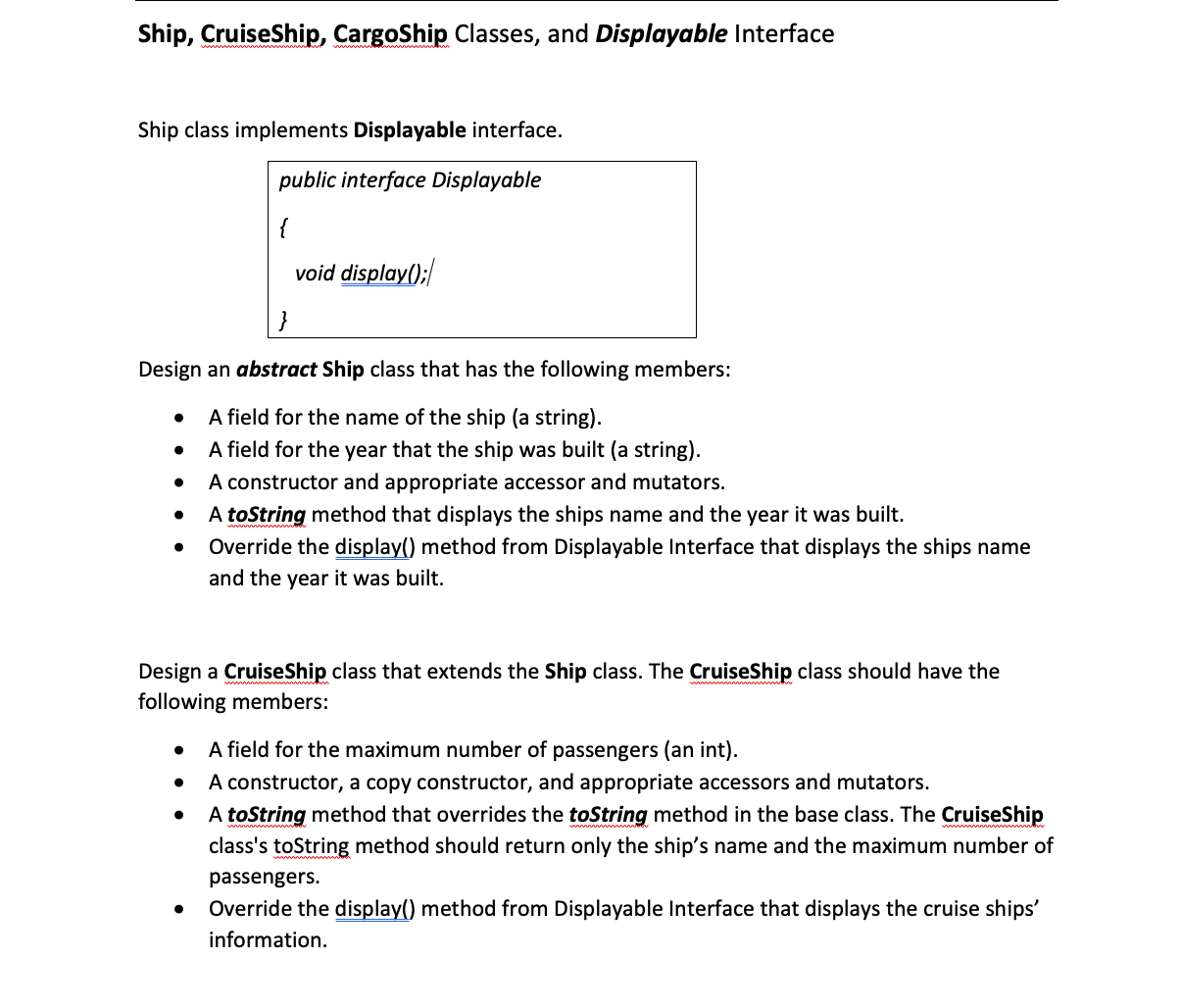 Write a program in Java. Ship, CruiseShip,