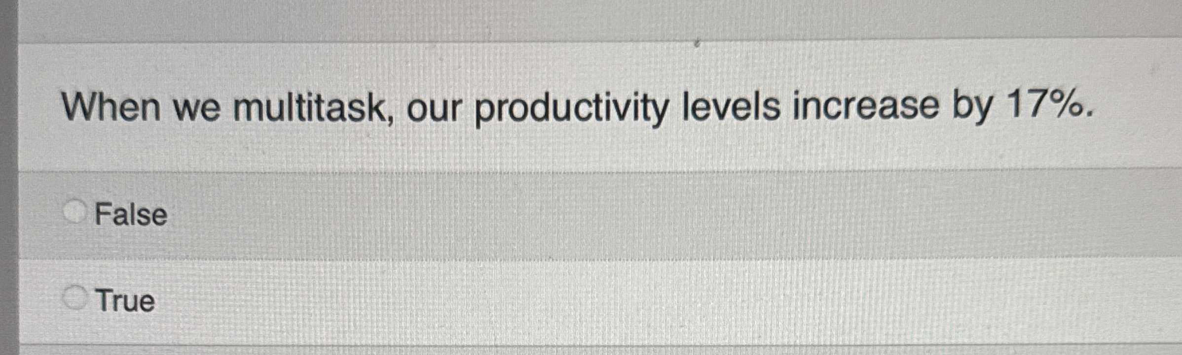 When we multitask, our productivity levels