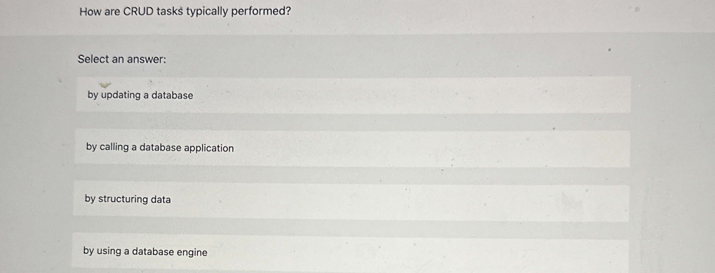 How are CRUD tasks typically performed? Select an