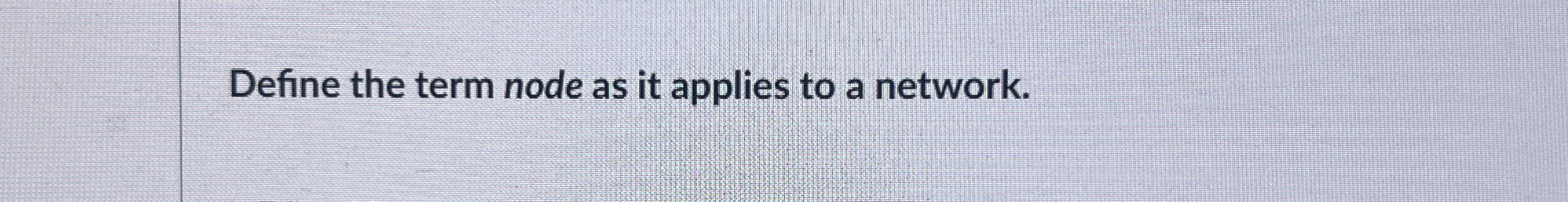 Define the term node as it applies to a network.