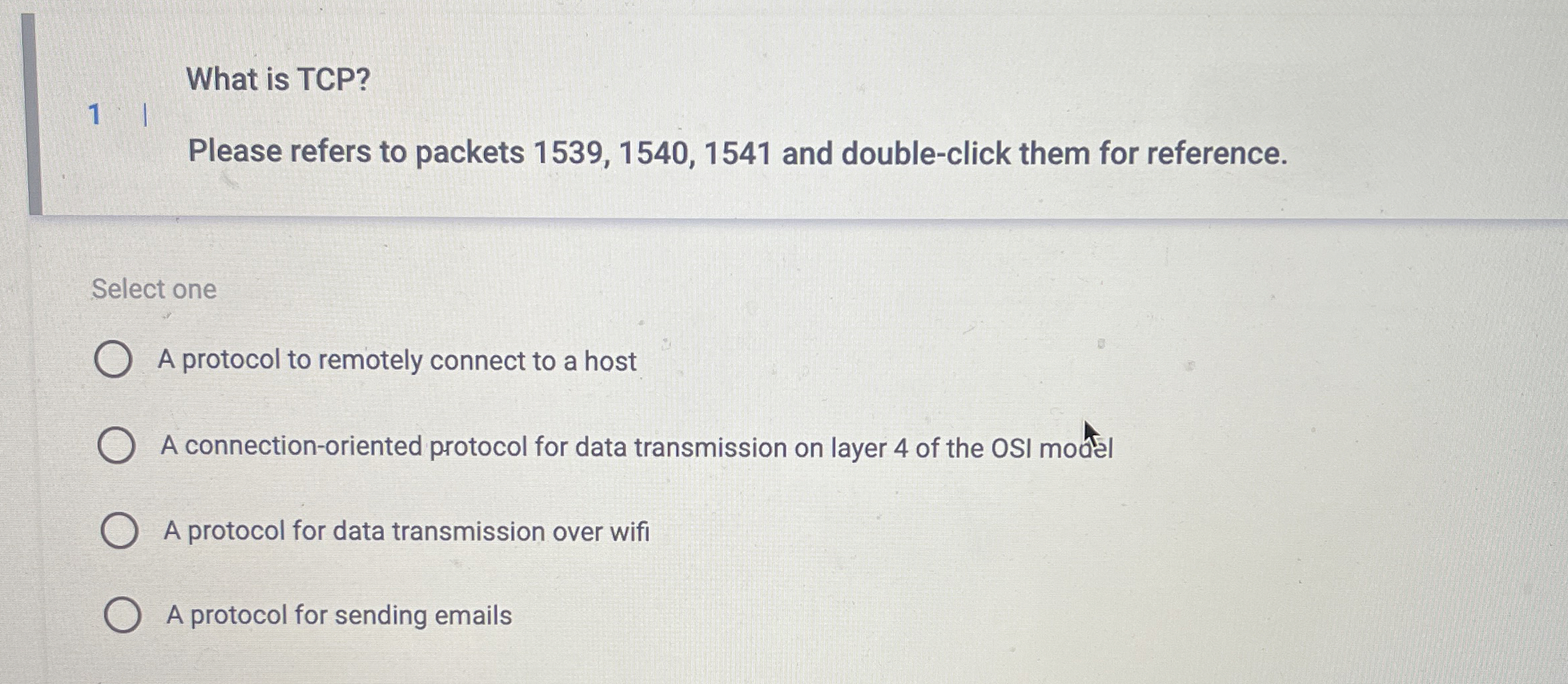 What is TCP ? Select one A protocol to remotely