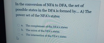 In the conversion of NFA to DFA, the set of