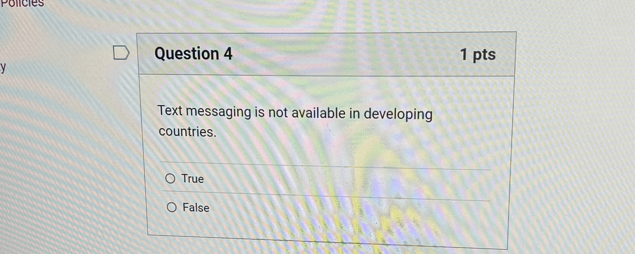 Question 4 1 pts Text messaging is not available
