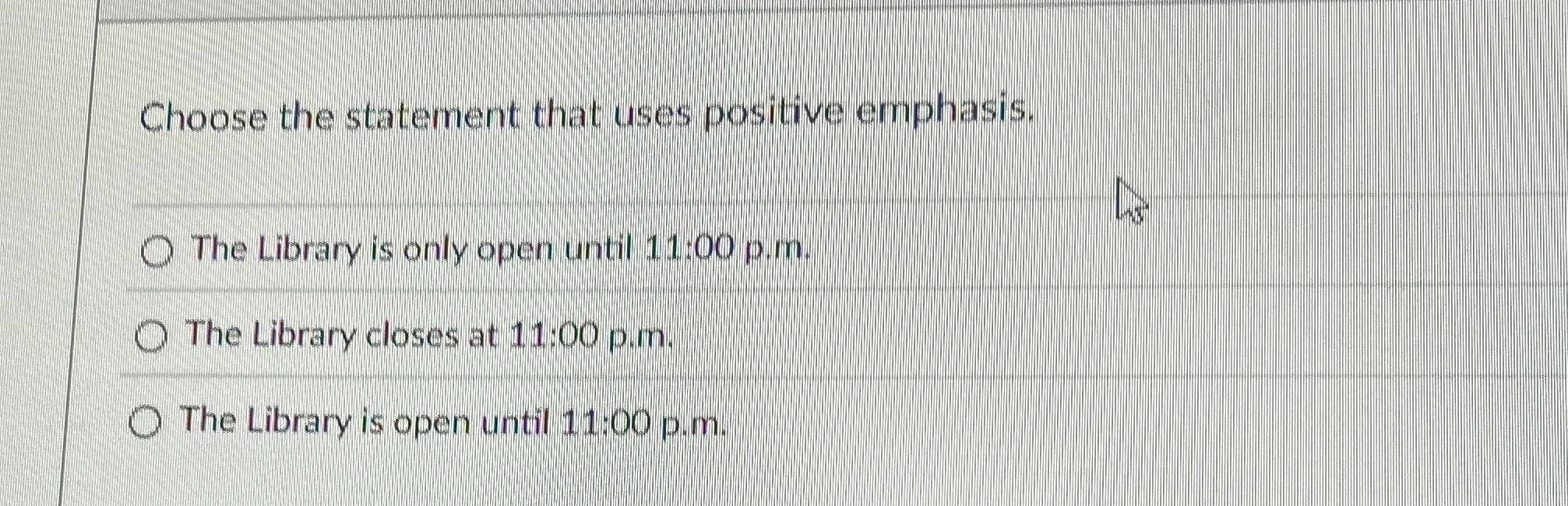 Choose the statement that uses positive emphasis.