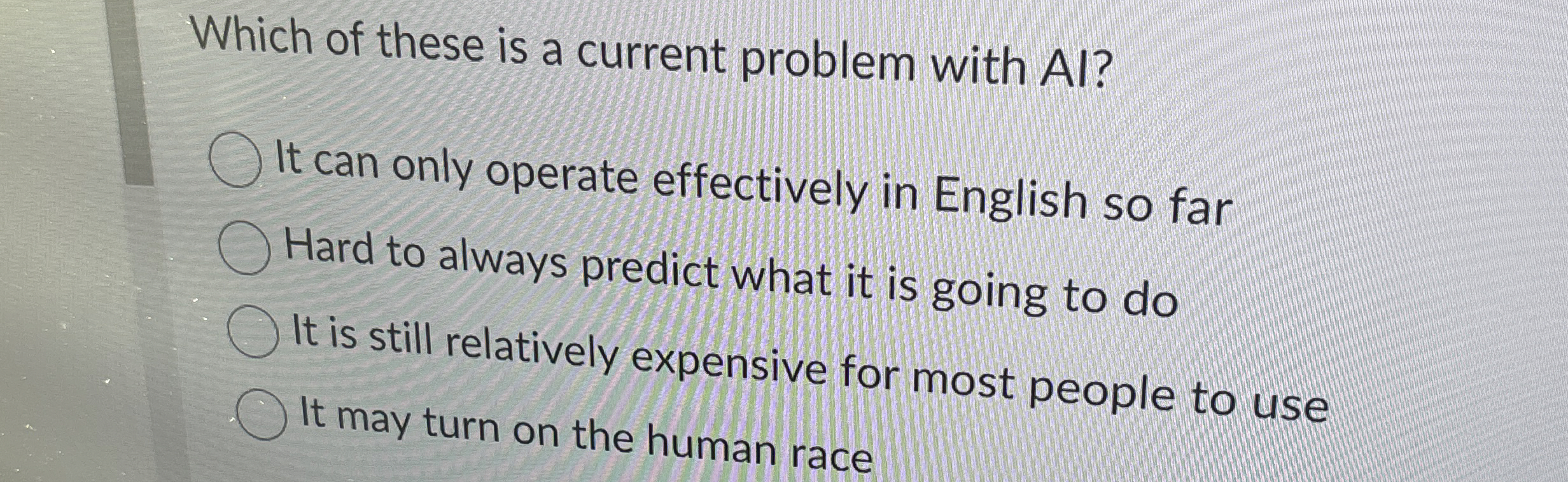 Which of these is a current problem with AI ? It