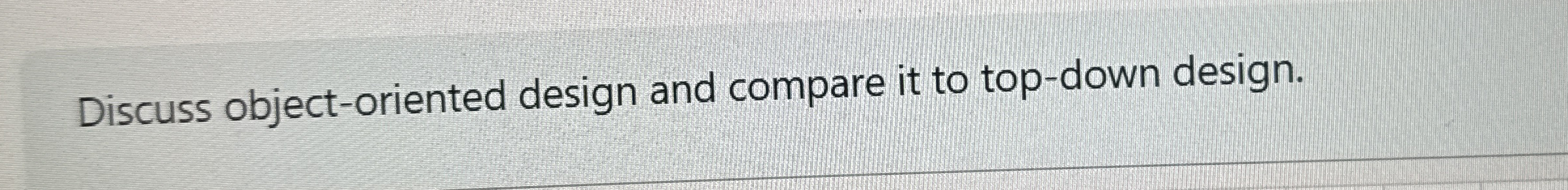 Discuss object - oriented design and compare it