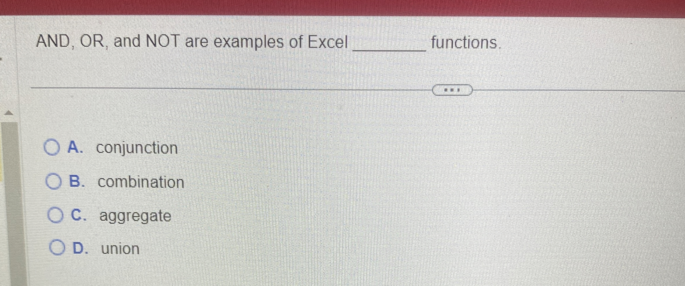 AND, OR , and NOT are examples of Excel