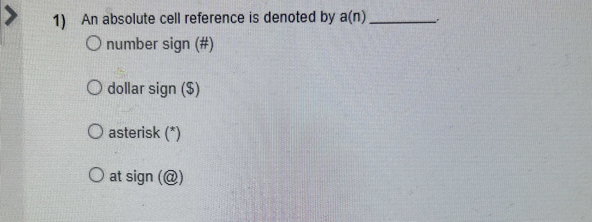 An absolute cell reference is denoted by a ( n )