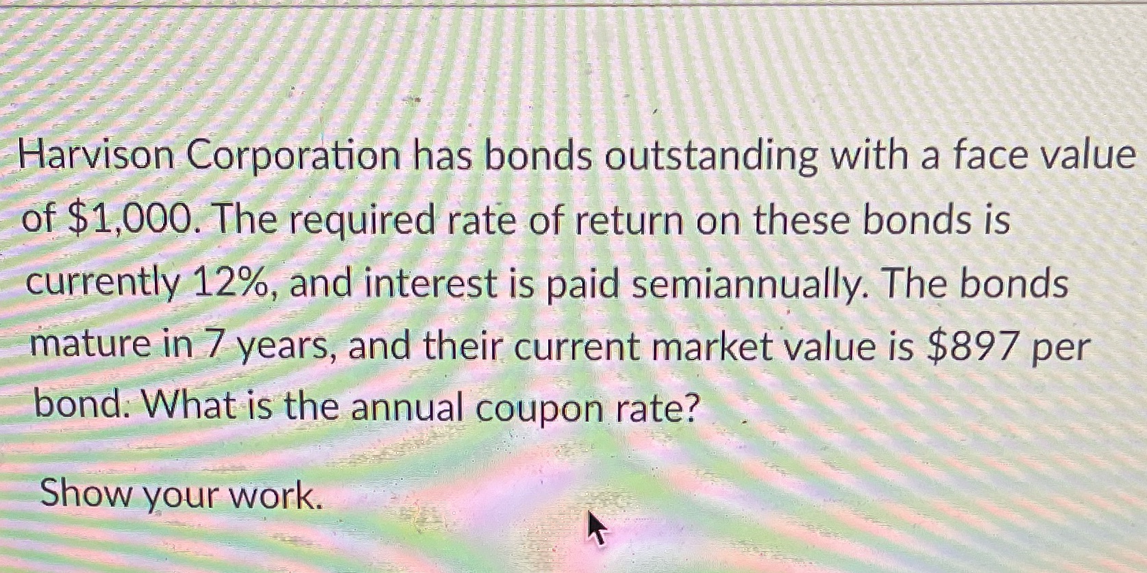 Harvison Corporation has bonds outstanding with a