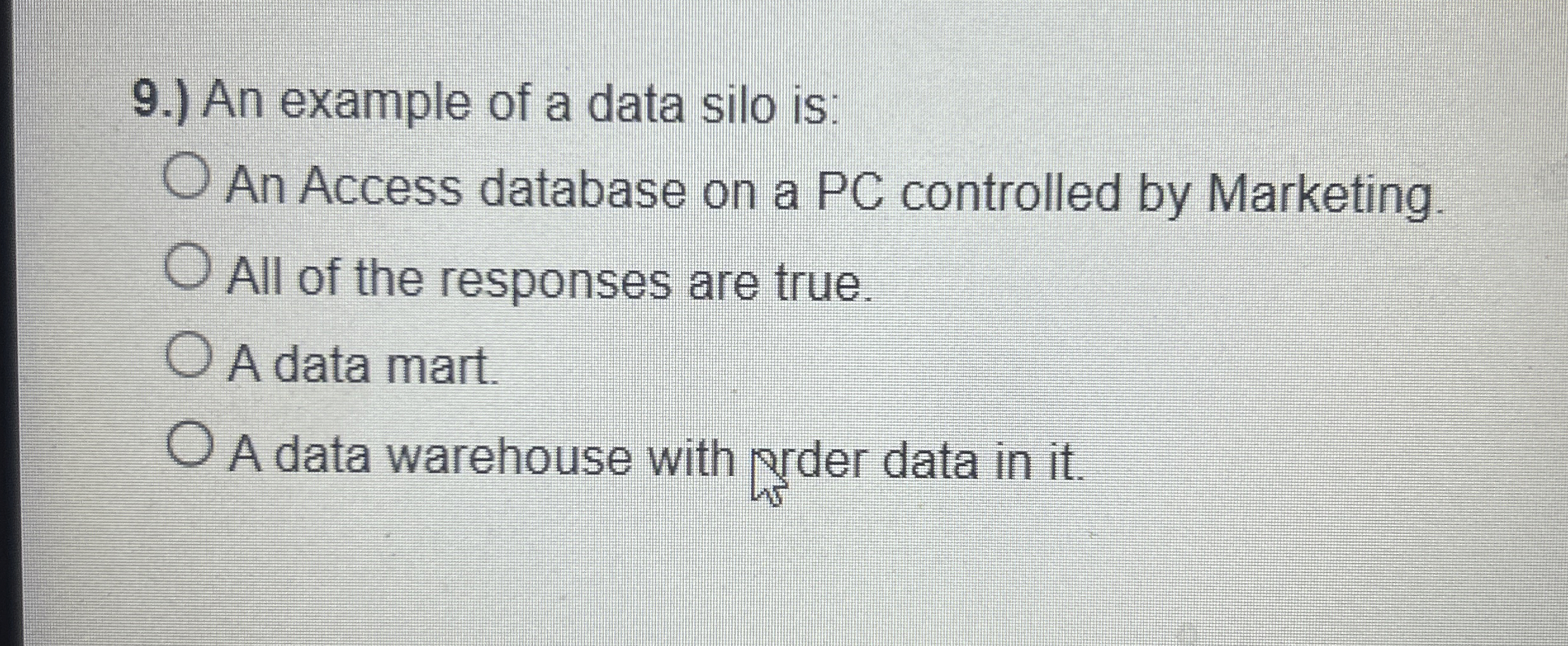 9 . ) An example of a data silo is: An Access