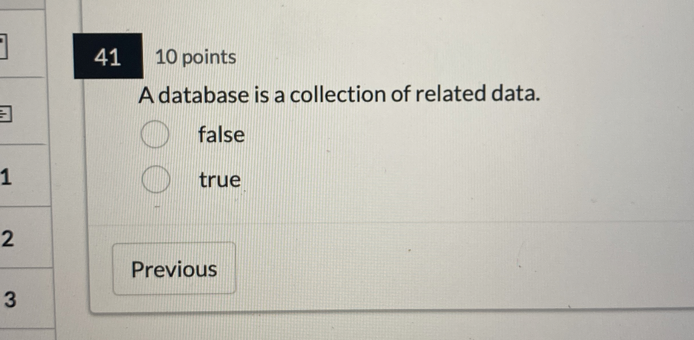 4 1 1 0 points A database is a collection of