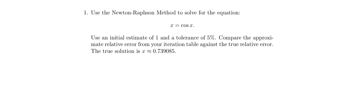 Use the Newton - Raphson Method to solve for the