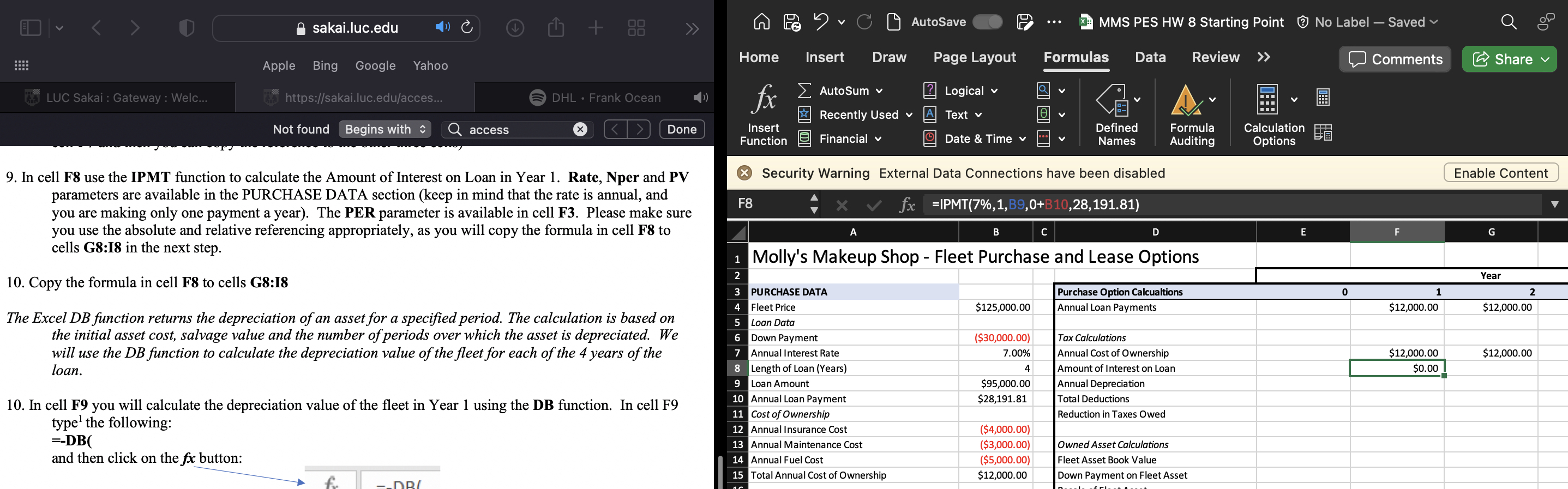 In cell F 8 use the IPMT function to calculate